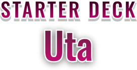 Starter Deck 11: Uta