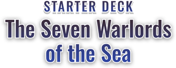 Starter Deck 3: The Seven Warlords of The Sea
