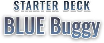 Starter Deck 25: BLUE Buggy